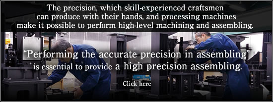 "Performing the accurate precision in assembling" essential to provide a high precision assembling.
