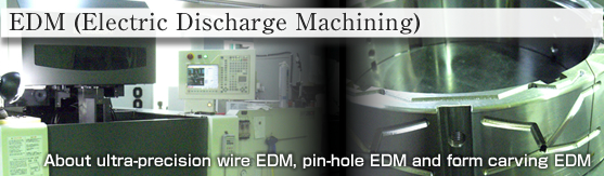 About ultra-precision wire EDM, pin-hole EDM and form carving EDM